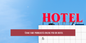 come fare pubblicità online per hotel