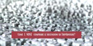 Come (NON) comprare le recensioni su TripAdvisor