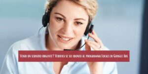 Vendi un servizio urgente Verifica se sei idoneo al programma Locals di Google Ads