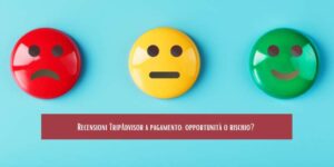 Recensioni TripAdvisor a pagamento opportunità o rischio