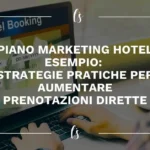 Piano marketing hotel esempio: strategie pratiche per aumentare prenotazioni dirette