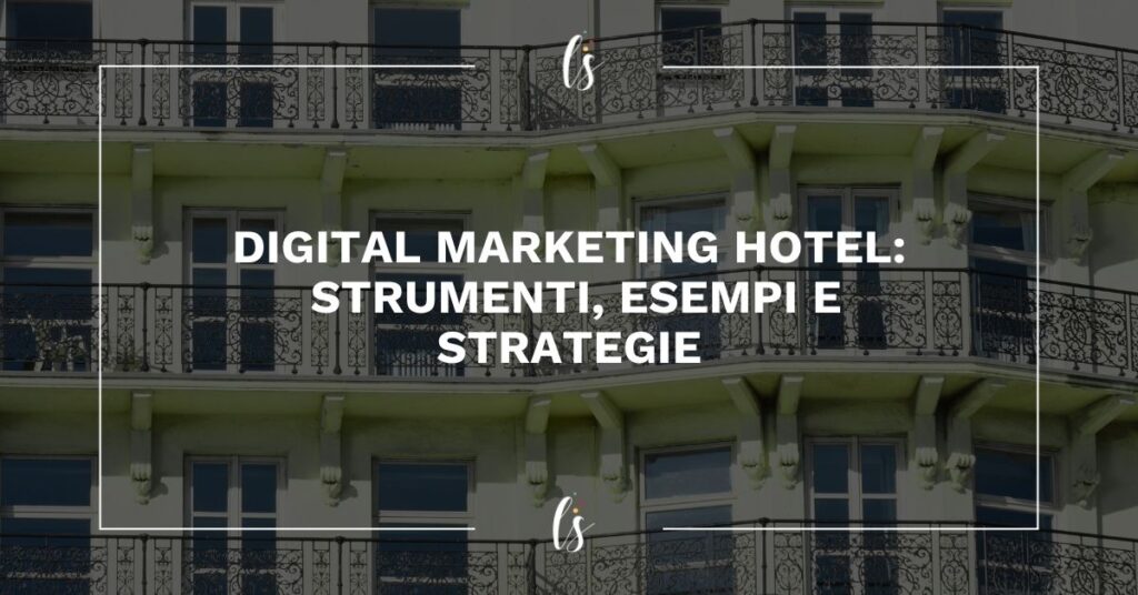 immagine che mostra Digital marketing hotel: strumenti, esempi e strategie per trasformare le ricerche online in prenotazioni dirette
