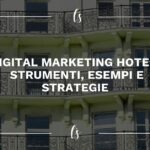 Digital marketing hotel: strumenti, esempi e strategie per trasformare le ricerche online in prenotazioni dirette