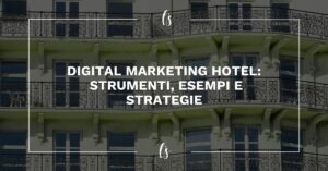 immagine che mostra Digital marketing hotel: strumenti, esempi e strategie per trasformare le ricerche online in prenotazioni dirette
